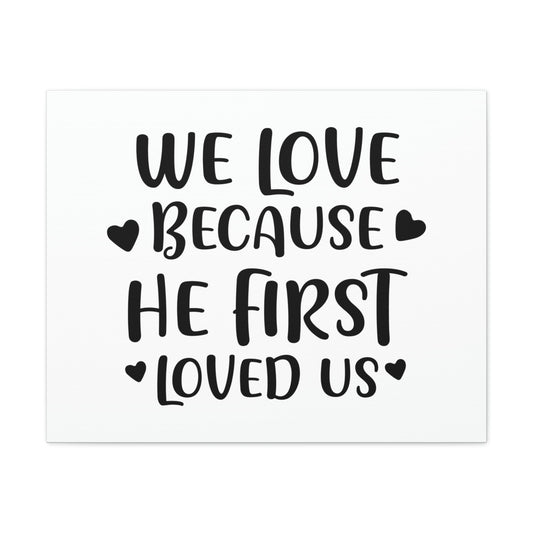 We Love Because He First Loved 1 John 4:19 Christian Wall Art Print Ready to Hang Unframed-Express Your Love Gifts