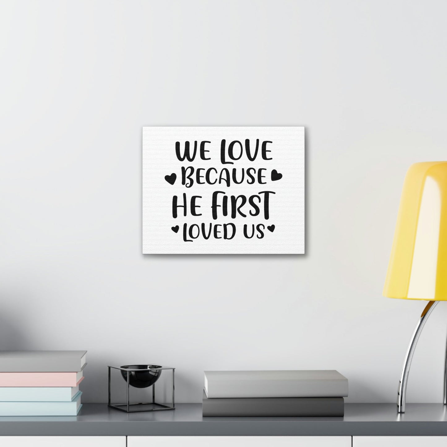 Scripture Walls We Love Because He First Loved 1 John 4:19 Christian Wall Art Print Ready to Hang Unframed-Express Your Love Gifts