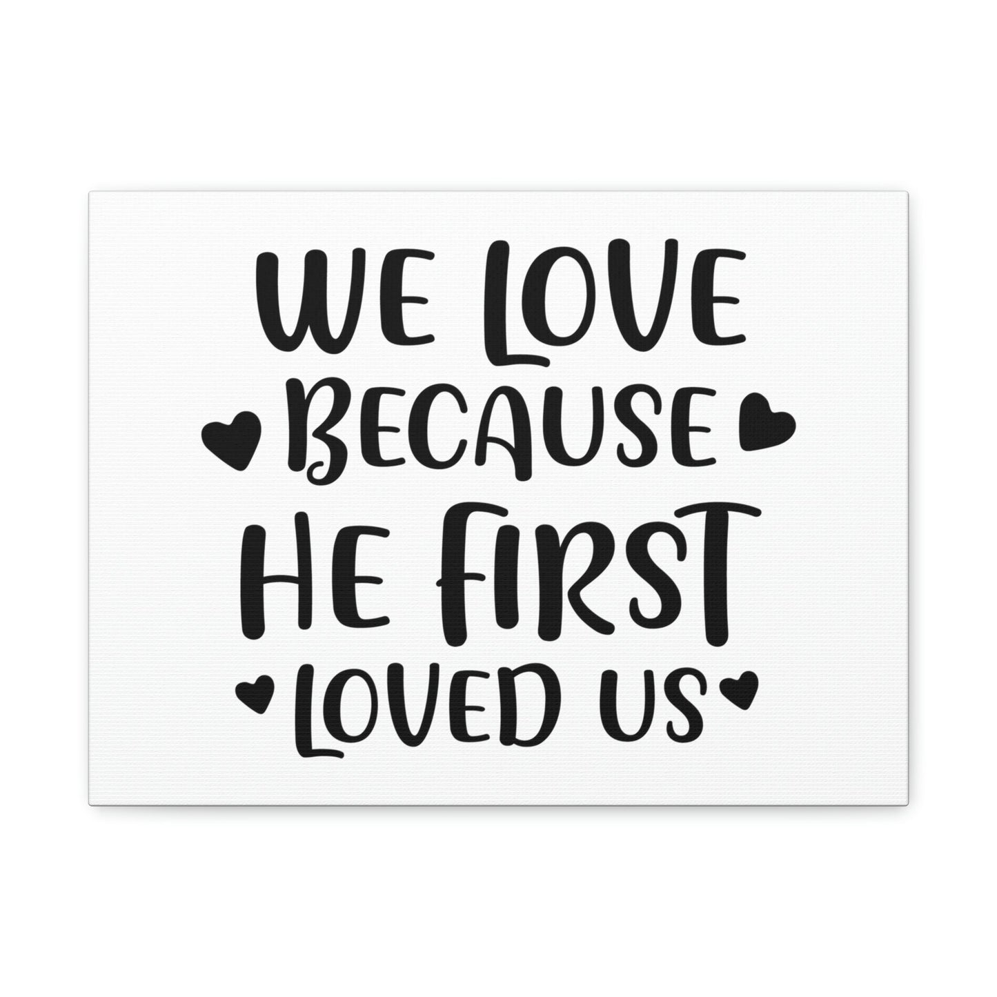 Scripture Walls We Love Because He First Loved 1 John 4:19 Christian Wall Art Print Ready to Hang Unframed-Express Your Love Gifts