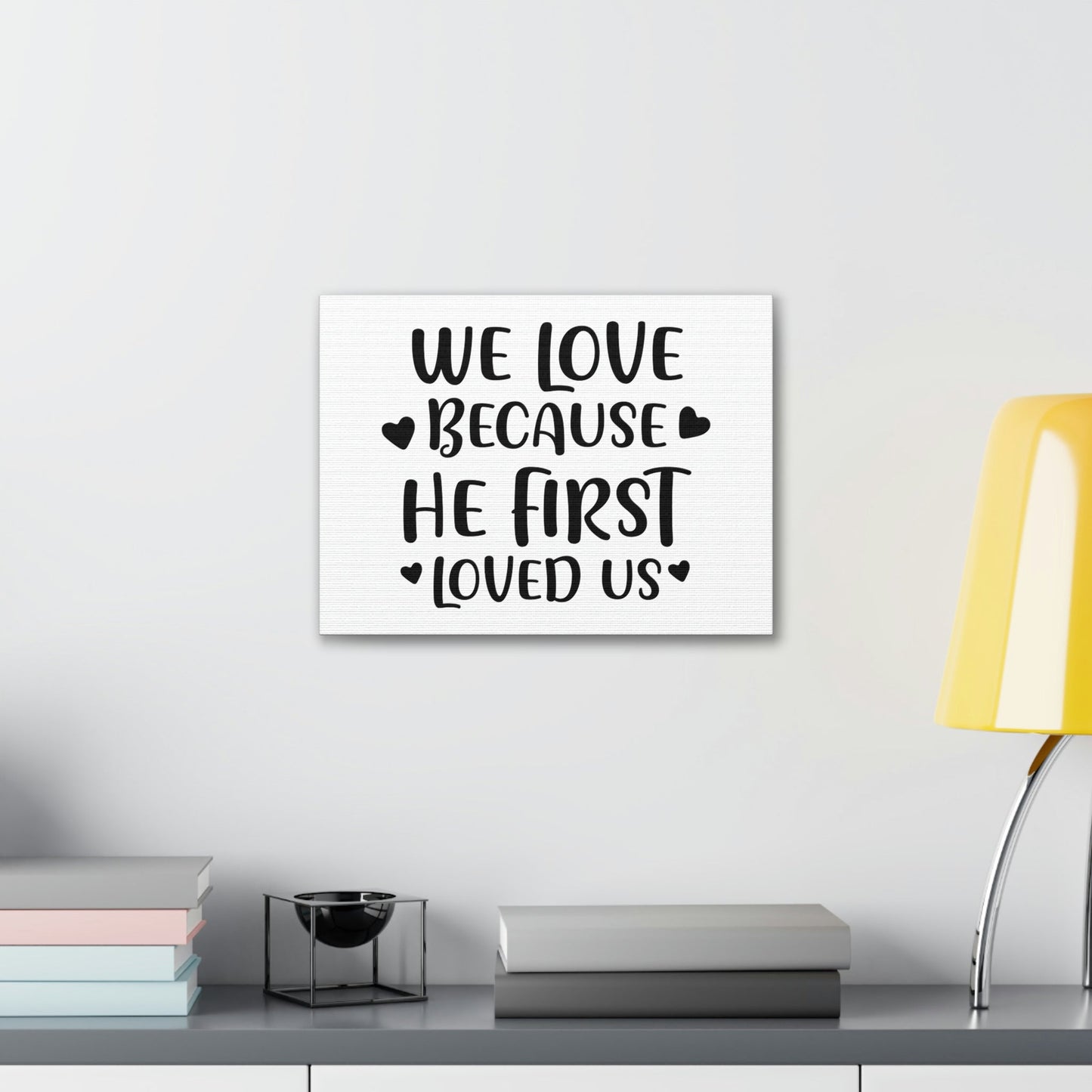Scripture Walls We Love Because He First Loved 1 John 4:19 Christian Wall Art Print Ready to Hang Unframed-Express Your Love Gifts