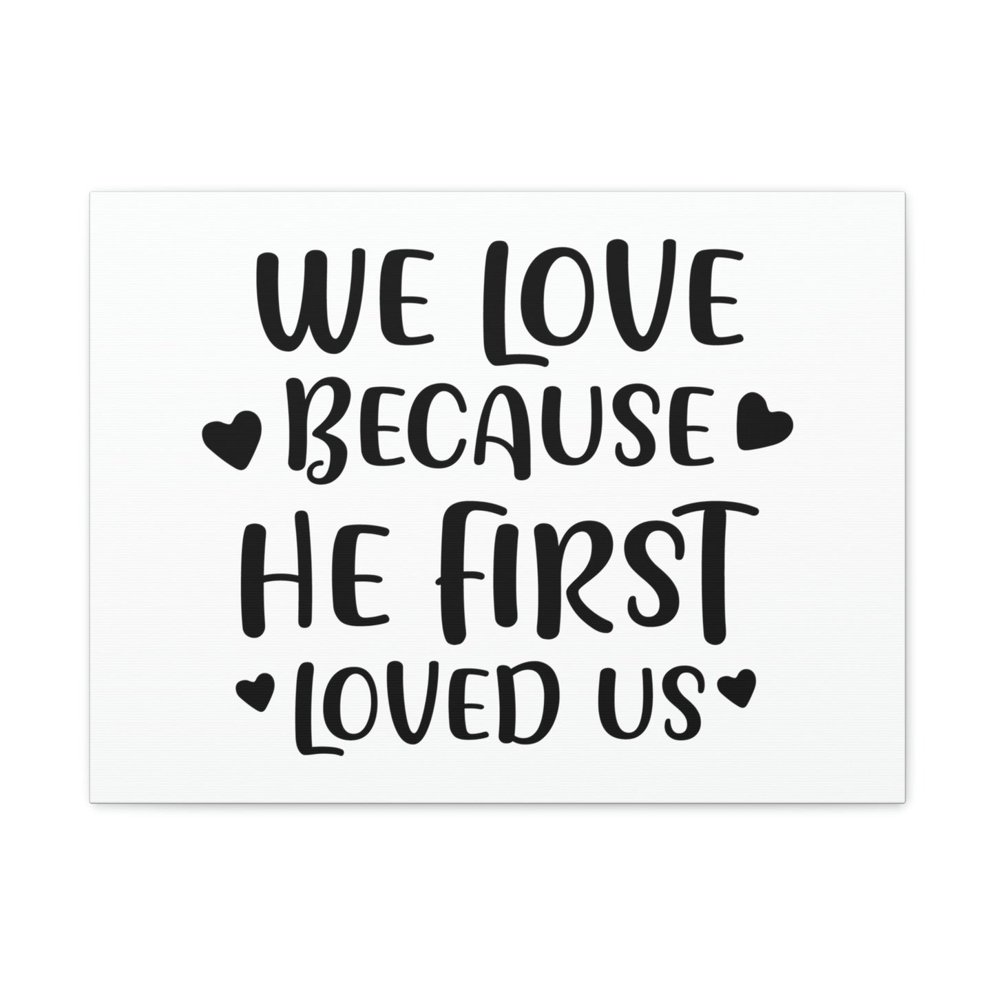 Scripture Walls We Love Because He First Loved 1 John 4:19 Christian Wall Art Print Ready to Hang Unframed-Express Your Love Gifts