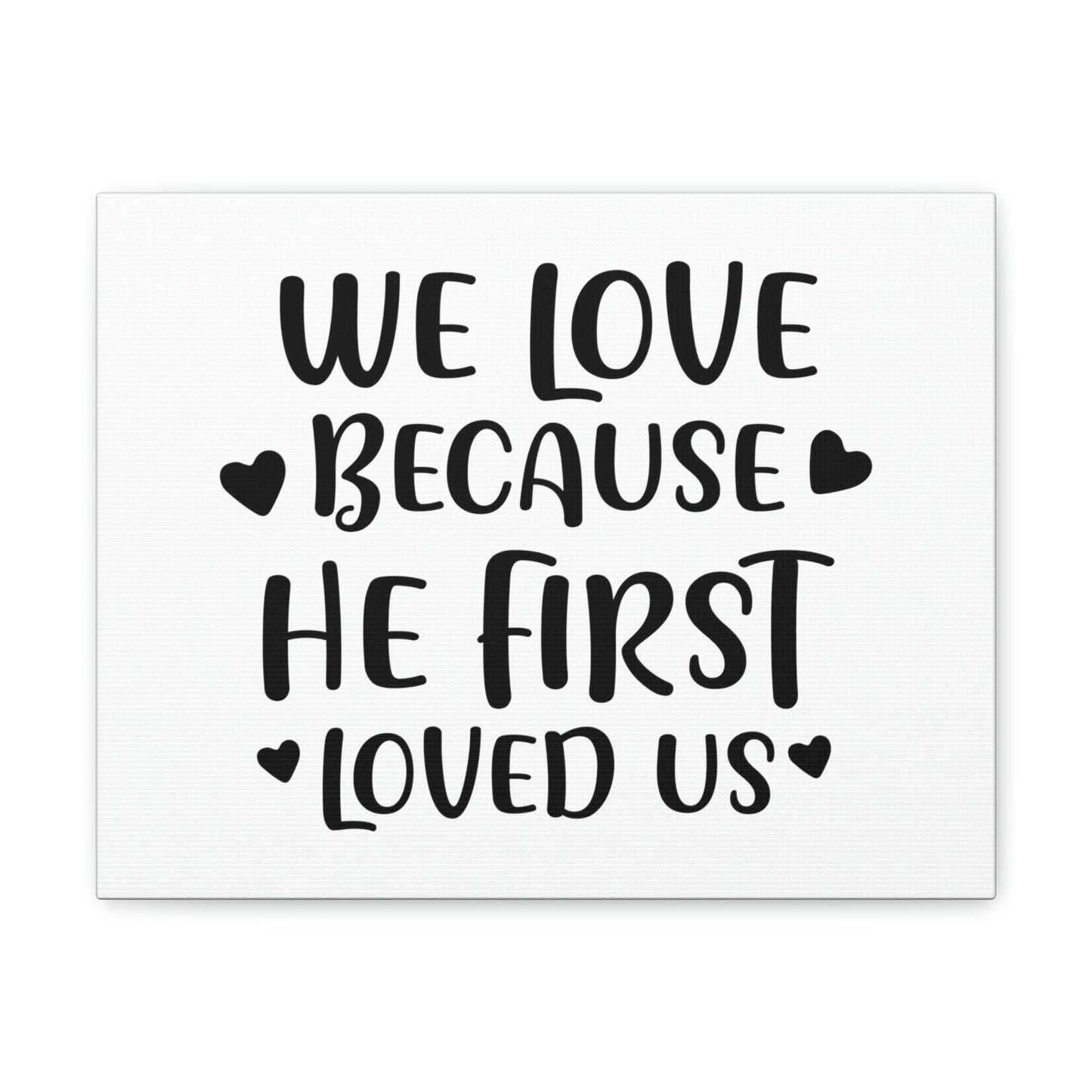 Scripture Walls We Love Because He First Loved 1 John 4:19 Christian Wall Art Print Ready to Hang Unframed-Express Your Love Gifts
