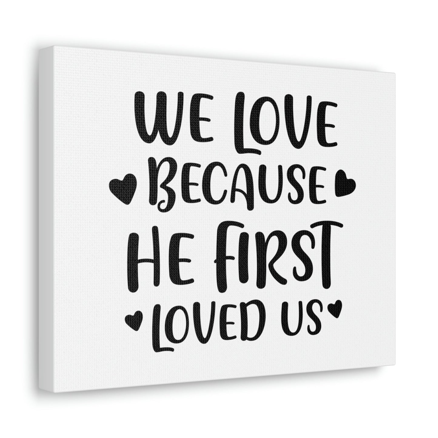 Scripture Walls We Love Because He First Loved 1 John 4:19 Christian Wall Art Print Ready to Hang Unframed-Express Your Love Gifts