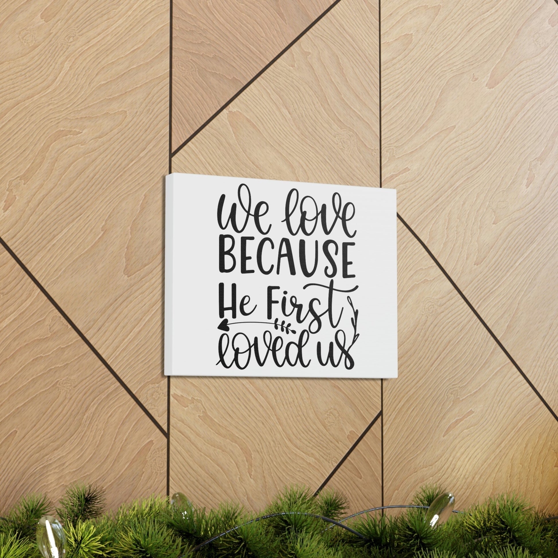 Scripture Walls We Love Because He First Loved Us 1 John 4:19 Cursive Christian Wall Art Print Ready to Hang Unframed-Express Your Love Gifts