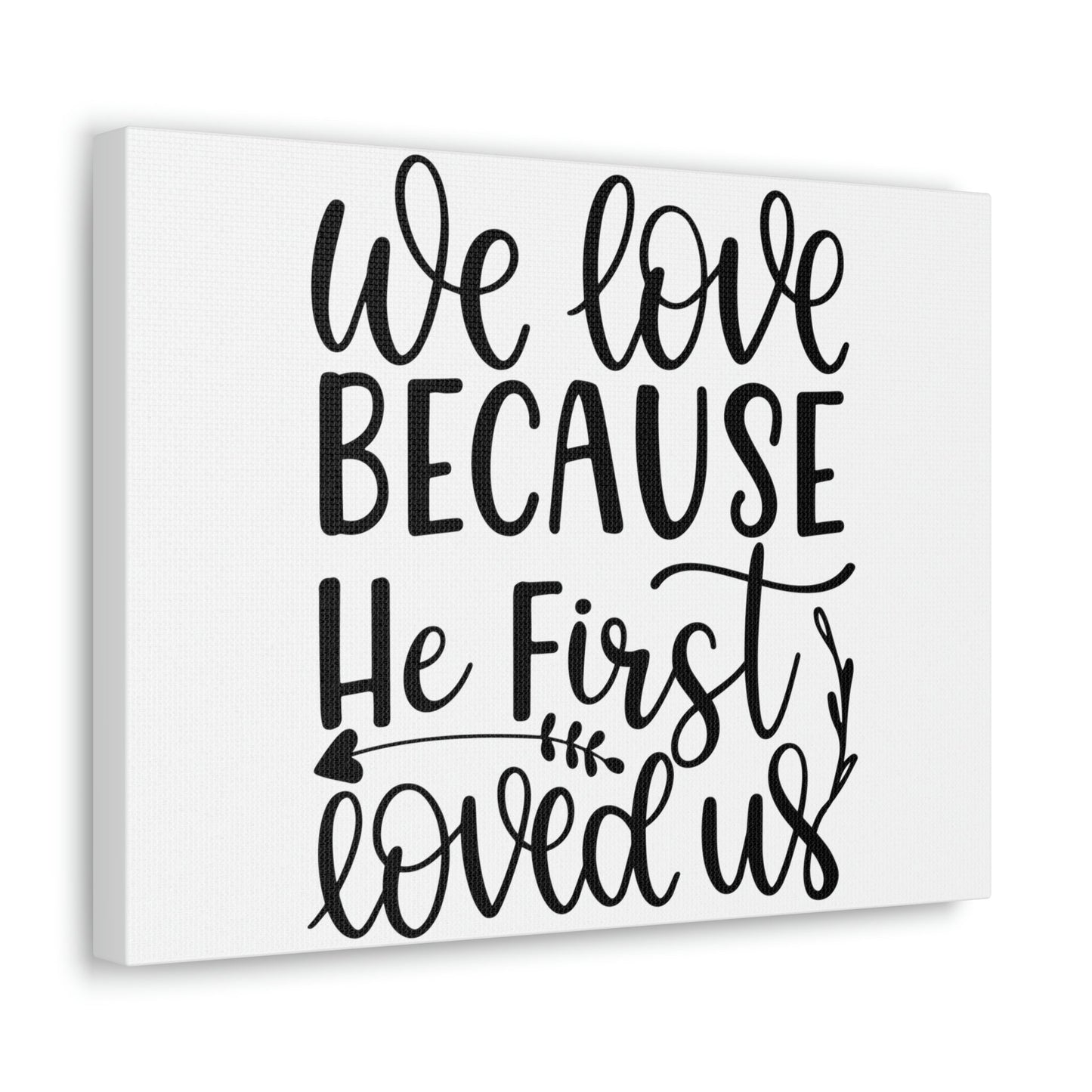 Scripture Walls We Love Because He First Loved Us 1 John 4:19 Cursive Christian Wall Art Print Ready to Hang Unframed-Express Your Love Gifts