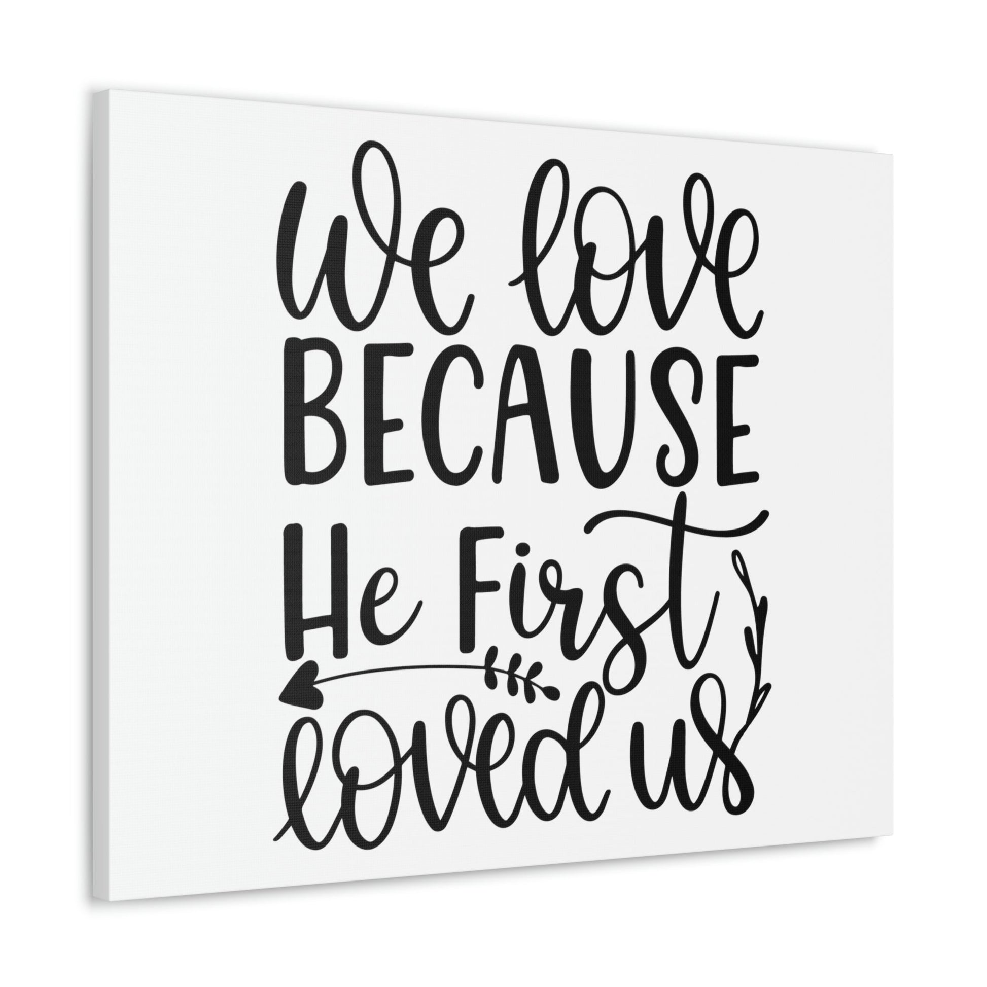 Scripture Walls We Love Because He First Loved Us 1 John 4:19 Cursive Christian Wall Art Print Ready to Hang Unframed-Express Your Love Gifts