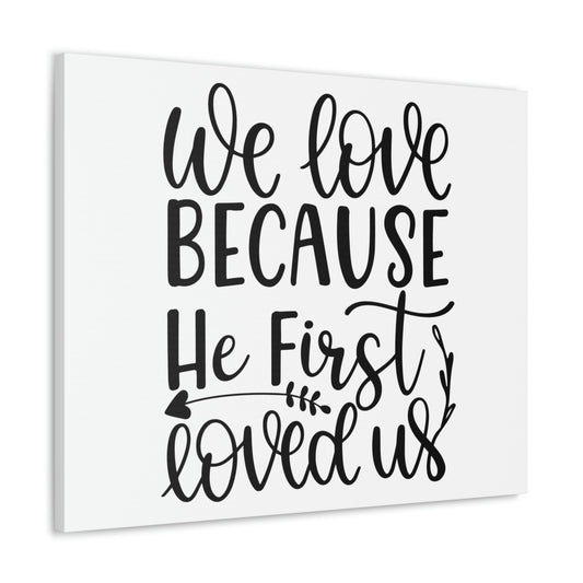 Scripture Walls We Love Because He First Loved Us 1 John 4:19 Cursive Christian Wall Art Print Ready to Hang Unframed-Express Your Love Gifts