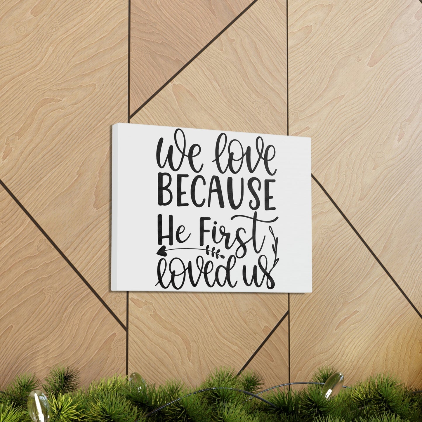 Scripture Walls We Love Because He First Loved Us 1 John 4:19 Cursive Christian Wall Art Print Ready to Hang Unframed-Express Your Love Gifts