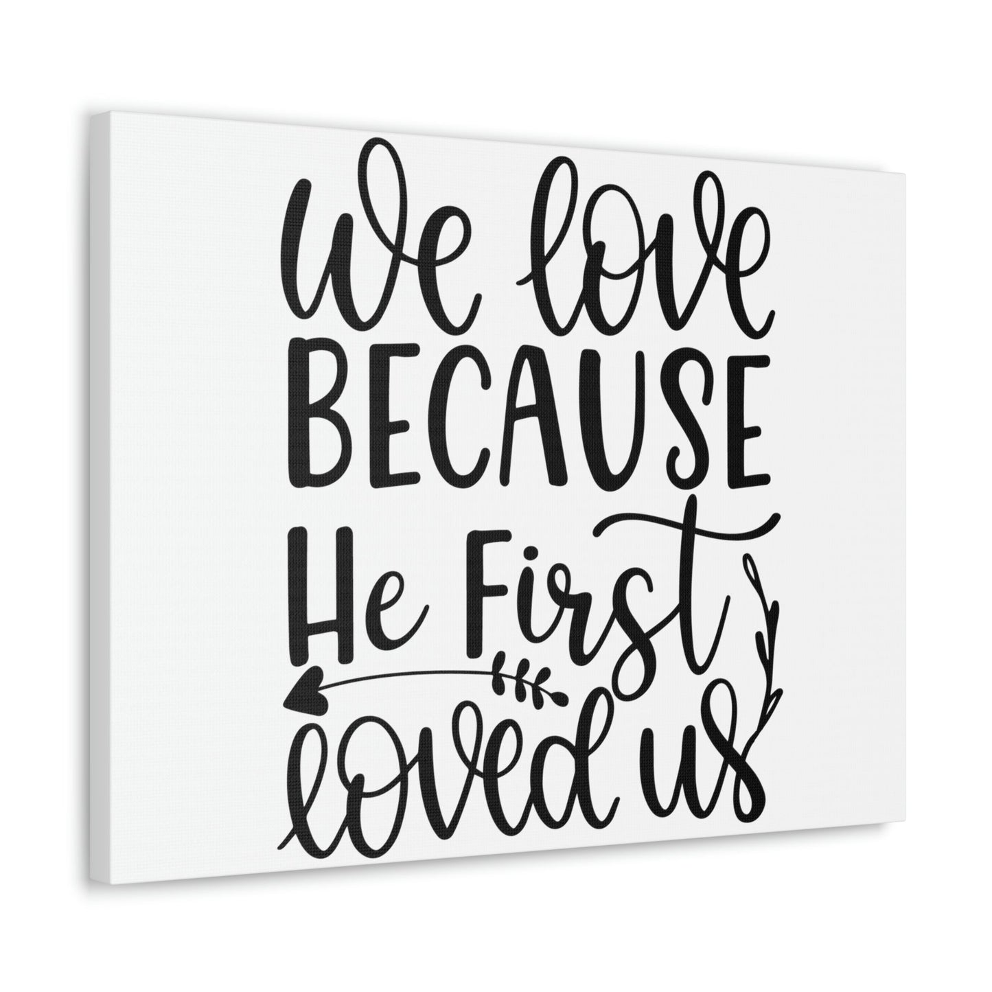 Scripture Walls We Love Because He First Loved Us 1 John 4:19 Cursive Christian Wall Art Print Ready to Hang Unframed-Express Your Love Gifts