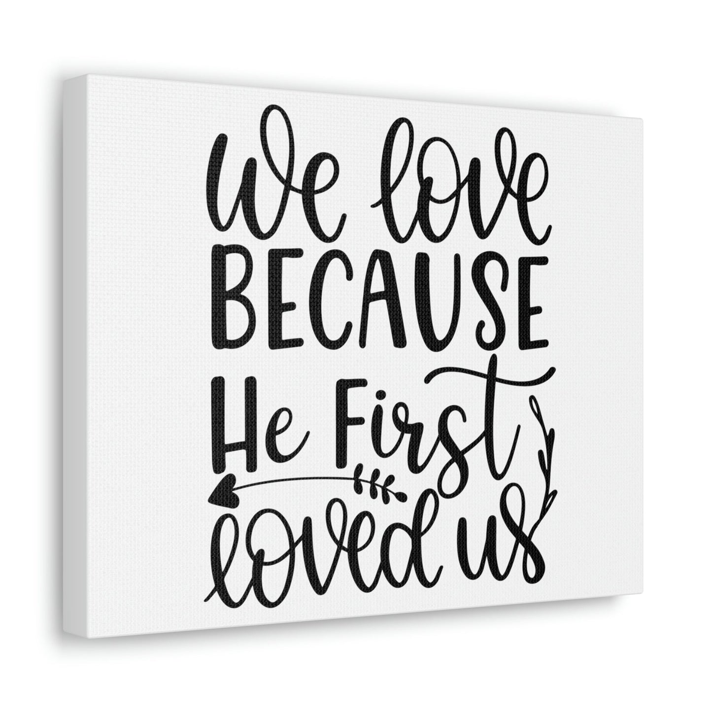 Scripture Walls We Love Because He First Loved Us 1 John 4:19 Cursive Christian Wall Art Print Ready to Hang Unframed-Express Your Love Gifts