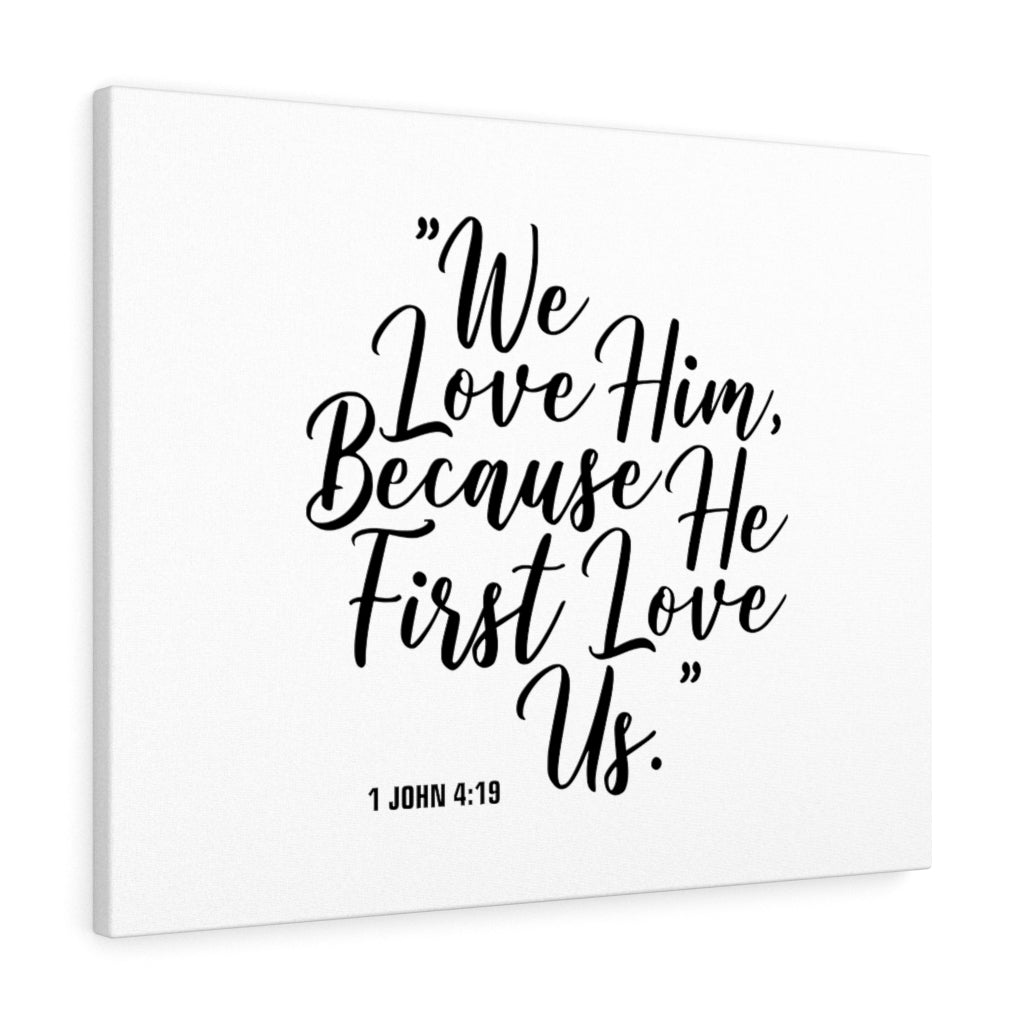 We Love Him 1 John 4:15 Bible Verse Canvas Christian Wall Art Ready to Hang Unframed-Express Your Love Gifts