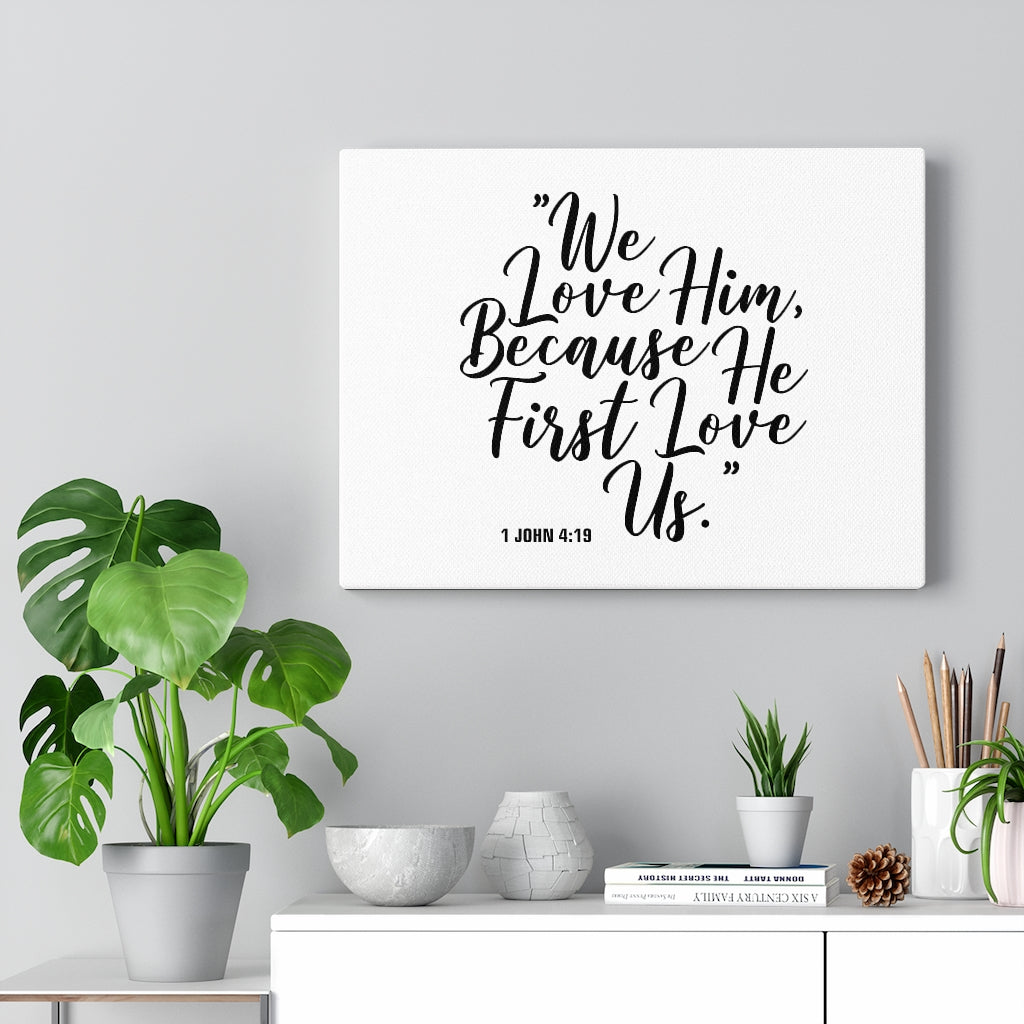 We Love Him 1 John 4:15 Bible Verse Canvas Christian Wall Art Ready to Hang Unframed-Express Your Love Gifts