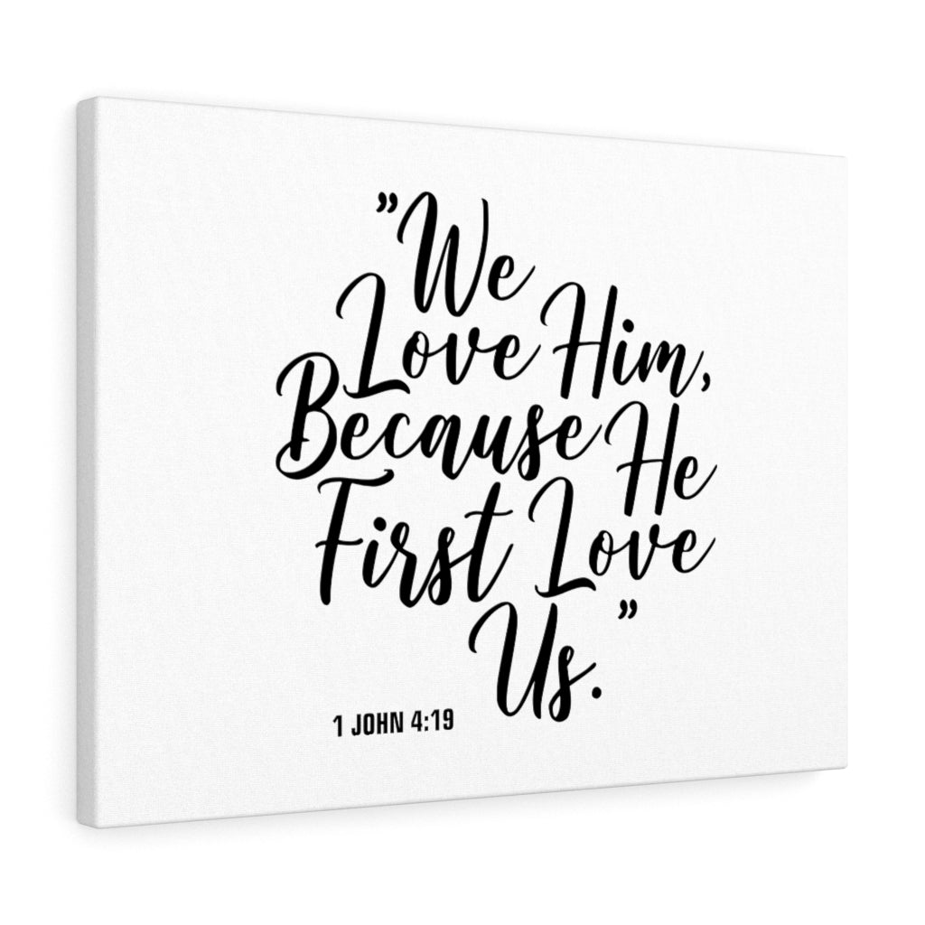 We Love Him 1 John 4:15 Bible Verse Canvas Christian Wall Art Ready to Hang Unframed-Express Your Love Gifts