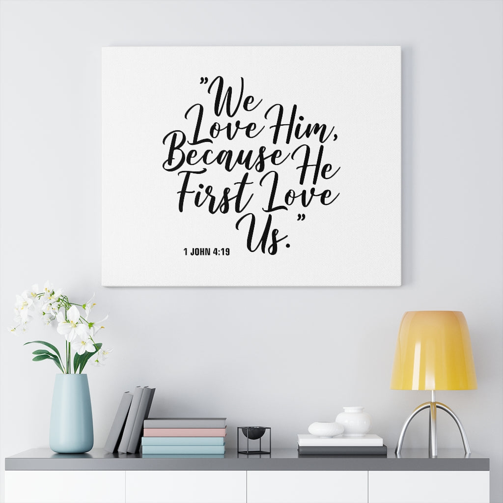 We Love Him 1 John 4:15 Bible Verse Canvas Christian Wall Art Ready to Hang Unframed-Express Your Love Gifts