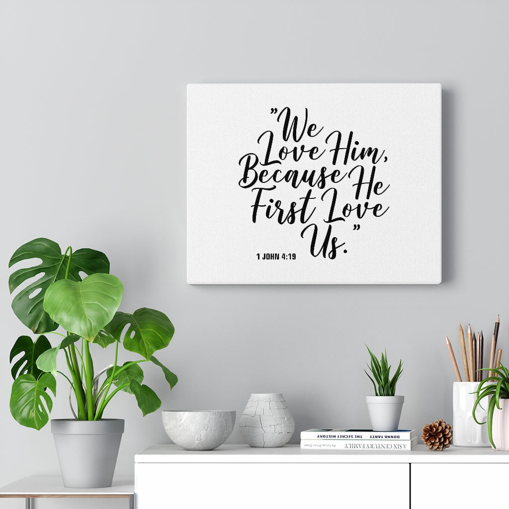 We Love Him 1 John 4:15 Bible Verse Canvas Christian Wall Art Ready to Hang Unframed-Express Your Love Gifts