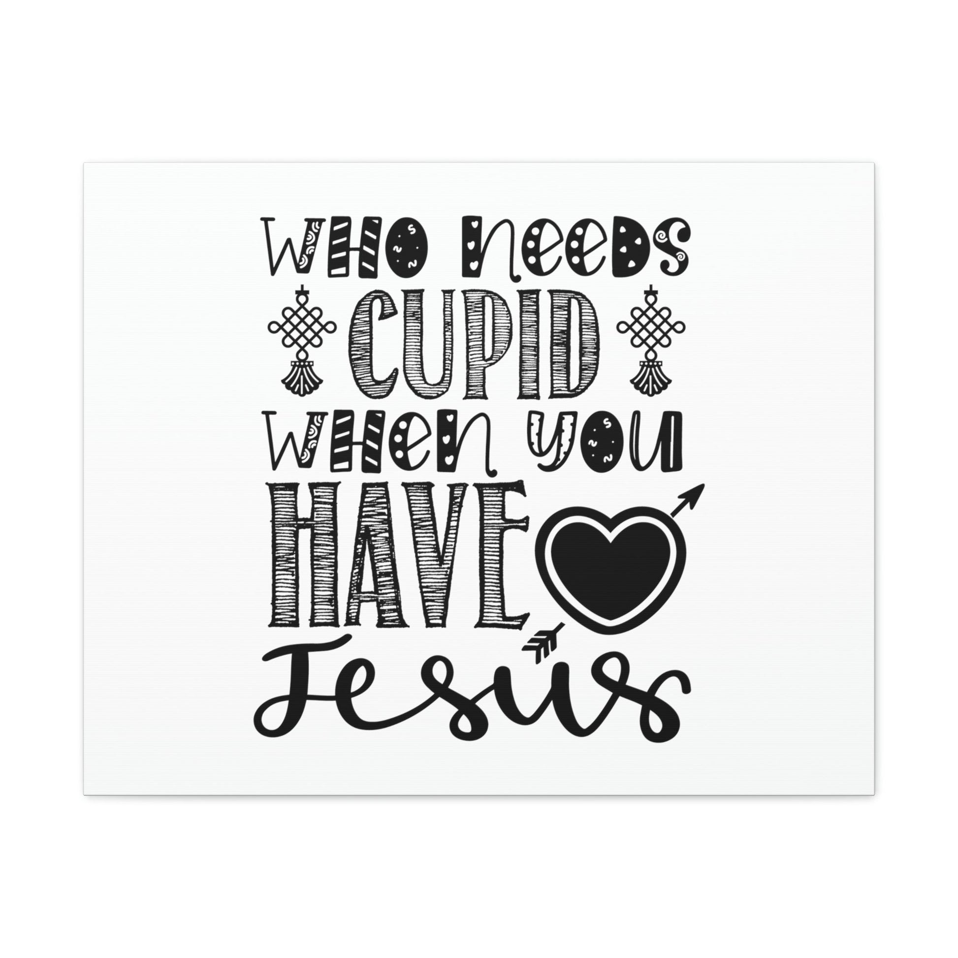 Who Needs Cupid When You Have Jesus Colossians 1:27 Christian Wall Art Print Ready to Hang Unframed-Express Your Love Gifts