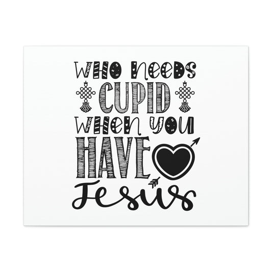 Who Needs Cupid When You Have Jesus Colossians 1:27 Christian Wall Art Print Ready to Hang Unframed-Express Your Love Gifts