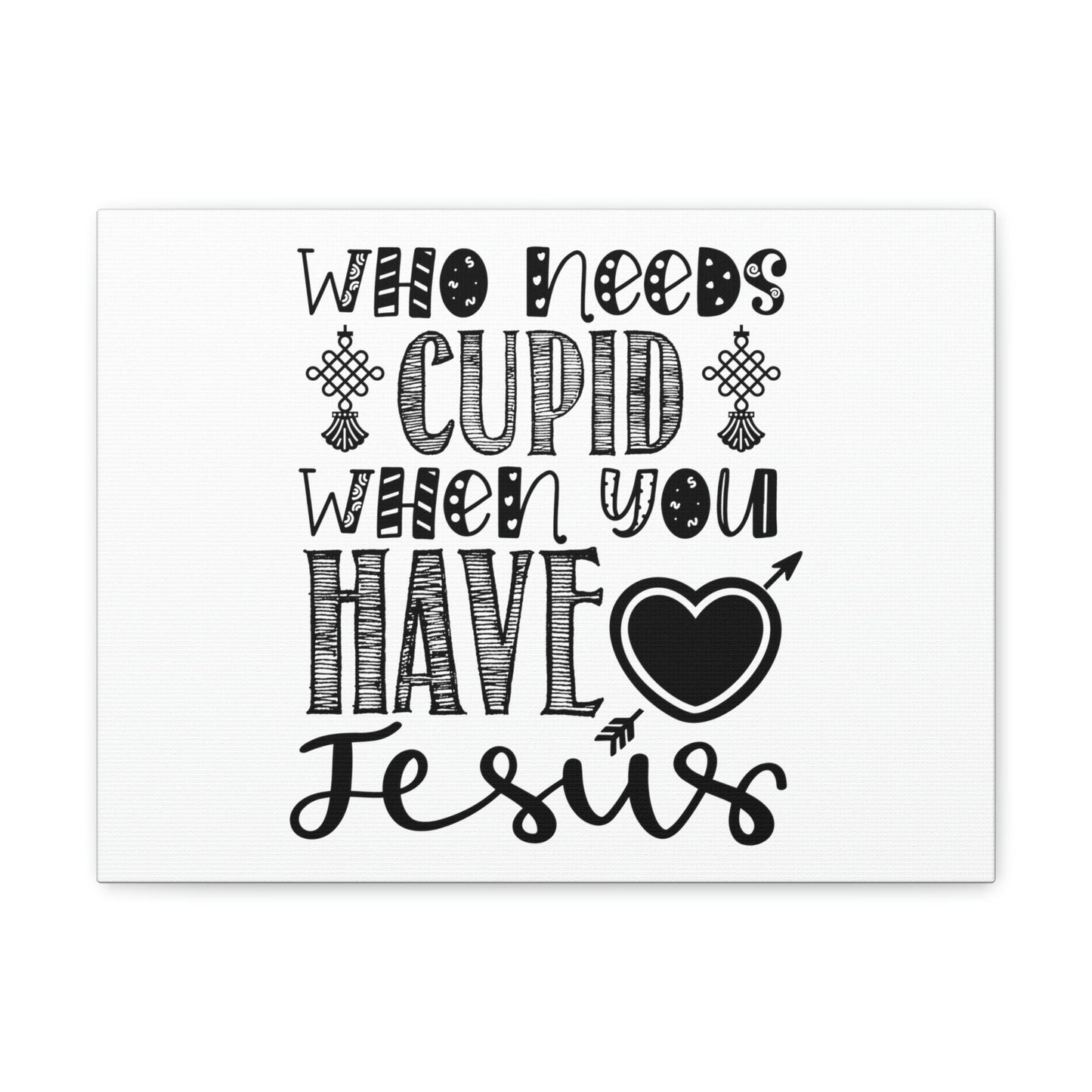 Scripture Walls Who Needs Cupid When You Have Jesus Colossians 1:27 Christian Wall Art Print Ready to Hang Unframed-Express Your Love Gifts