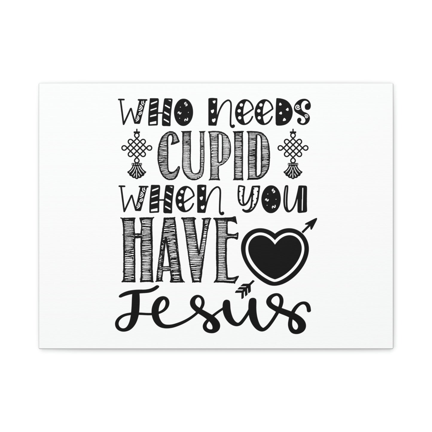 Scripture Walls Who Needs Cupid When You Have Jesus Colossians 1:27 Christian Wall Art Print Ready to Hang Unframed-Express Your Love Gifts