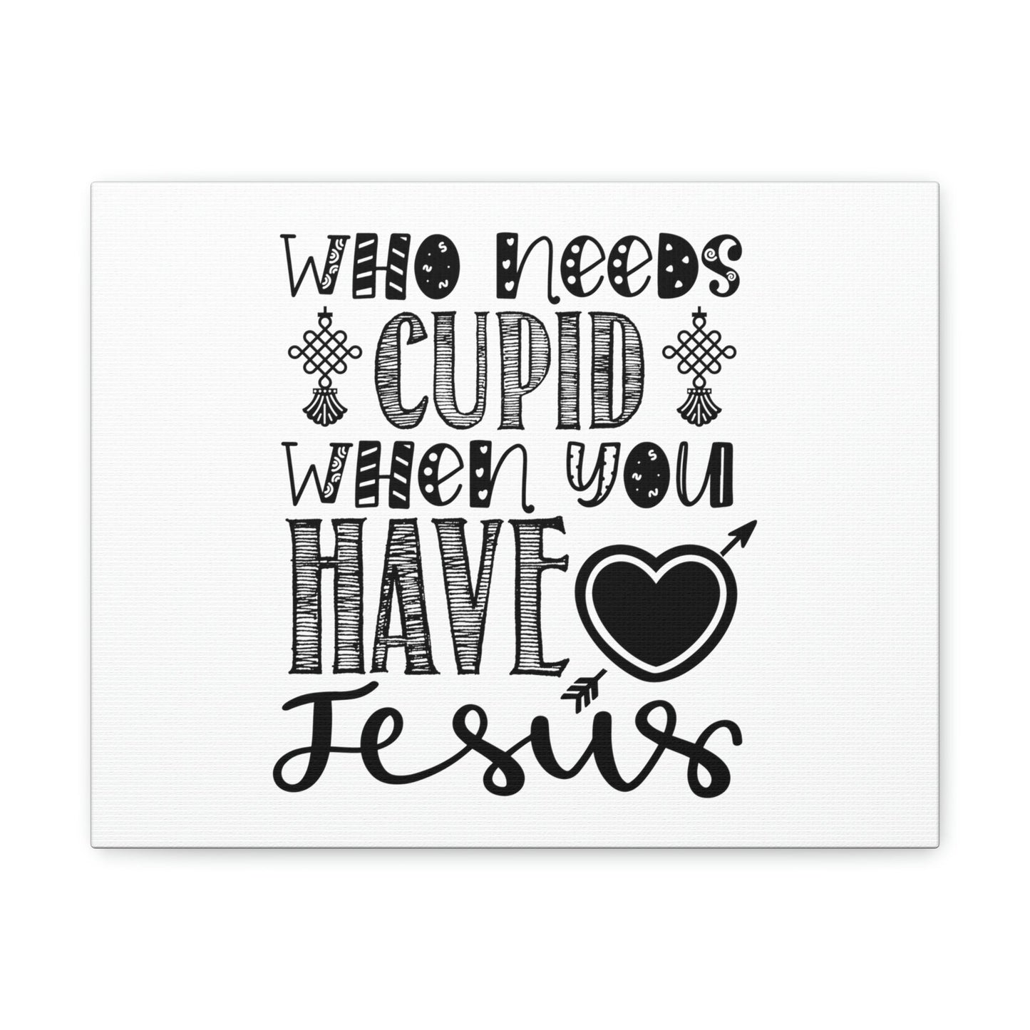 Scripture Walls Who Needs Cupid When You Have Jesus Colossians 1:27 Christian Wall Art Print Ready to Hang Unframed-Express Your Love Gifts