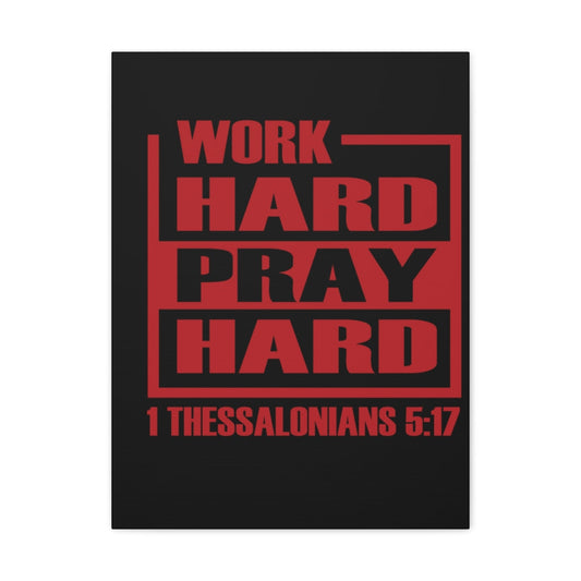 Scripture Walls Work Hard Pray Hard 1 Thessalonians 5:17 Bible Verse Canvas Christian Wall Art Ready To Hang Unframed-Express Your Love Gifts