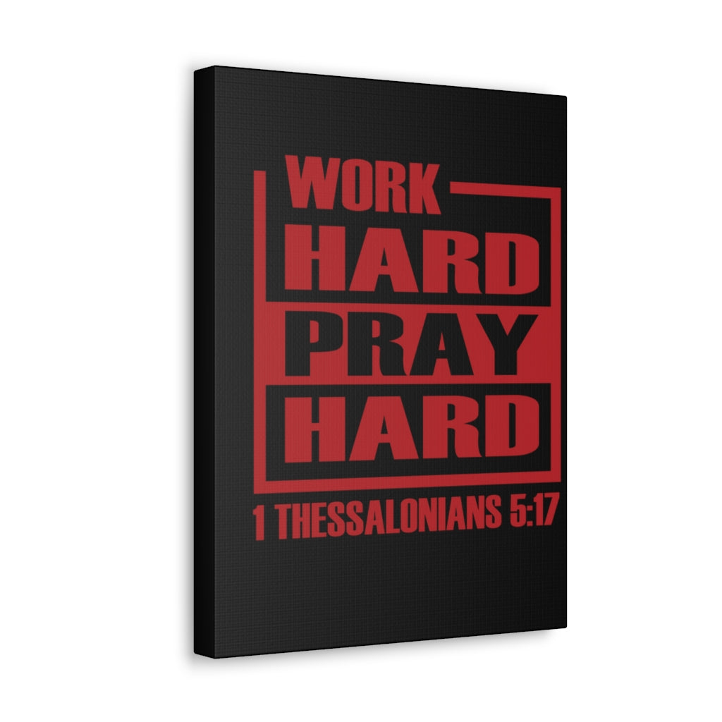 Scripture Walls Work Hard Pray Hard 1 Thessalonians 5:17 Bible Verse Canvas Christian Wall Art Ready To Hang Unframed-Express Your Love Gifts