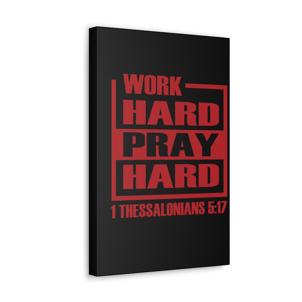 Scripture Walls Work Hard Pray Hard 1 Thessalonians 5:17 Bible Verse Canvas Christian Wall Art Ready To Hang Unframed-Express Your Love Gifts
