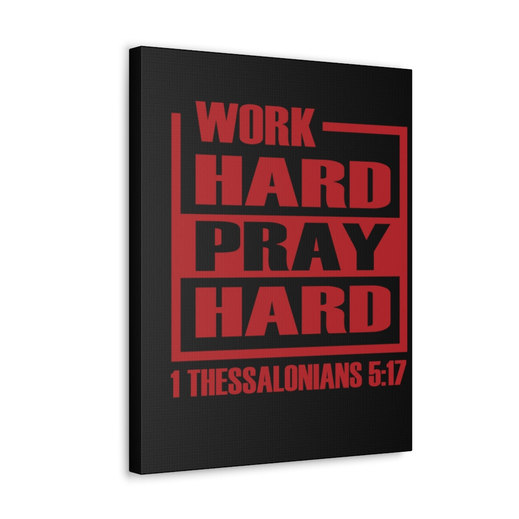 Scripture Walls Work Hard Pray Hard 1 Thessalonians 5:17 Bible Verse Canvas Christian Wall Art Ready To Hang Unframed-Express Your Love Gifts