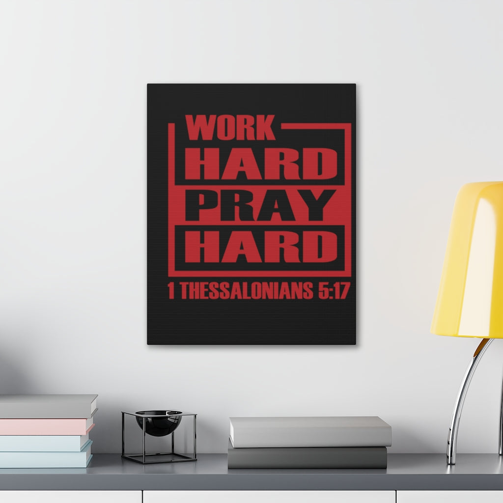 Scripture Walls Work Hard Pray Hard 1 Thessalonians 5:17 Bible Verse Canvas Christian Wall Art Ready To Hang Unframed-Express Your Love Gifts