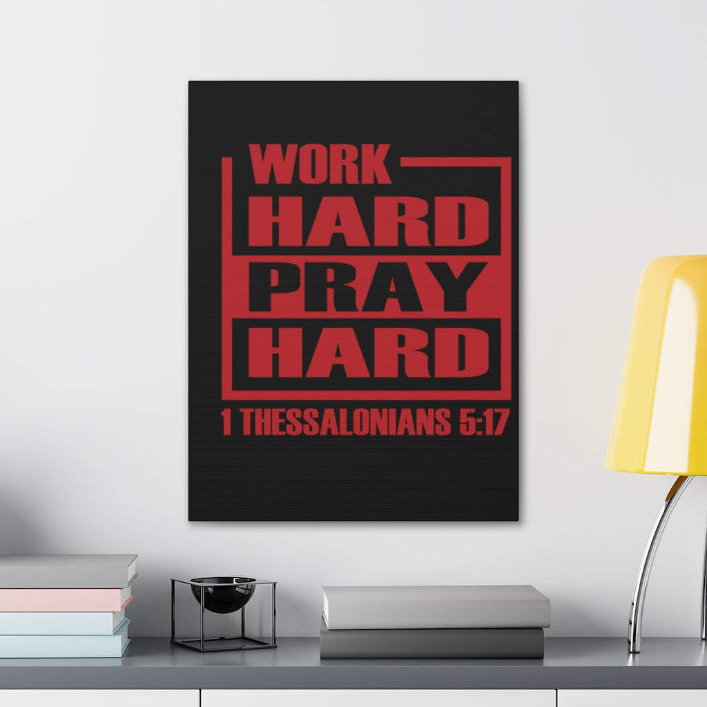 Scripture Walls Work Hard Pray Hard 1 Thessalonians 5:17 Bible Verse Canvas Christian Wall Art Ready To Hang Unframed-Express Your Love Gifts