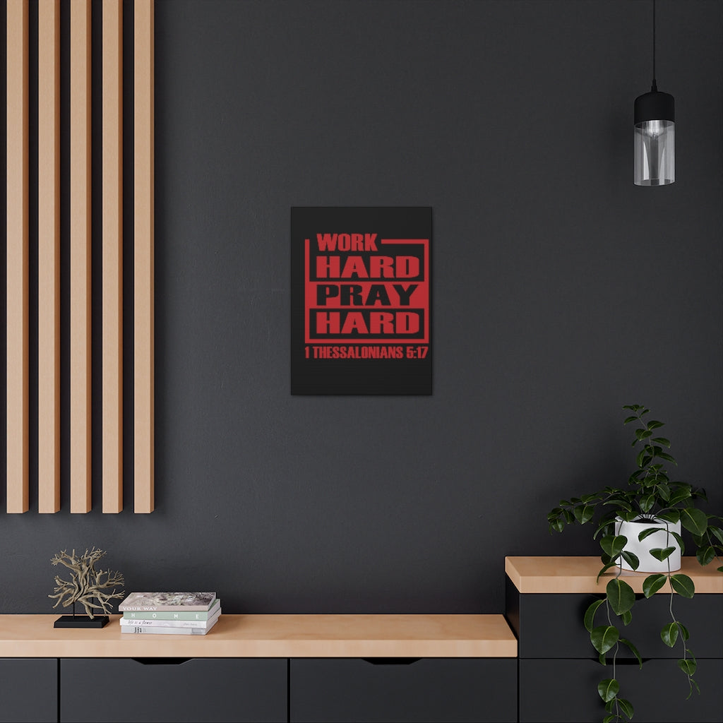 Scripture Walls Work Hard Pray Hard 1 Thessalonians 5:17 Bible Verse Canvas Christian Wall Art Ready To Hang Unframed-Express Your Love Gifts