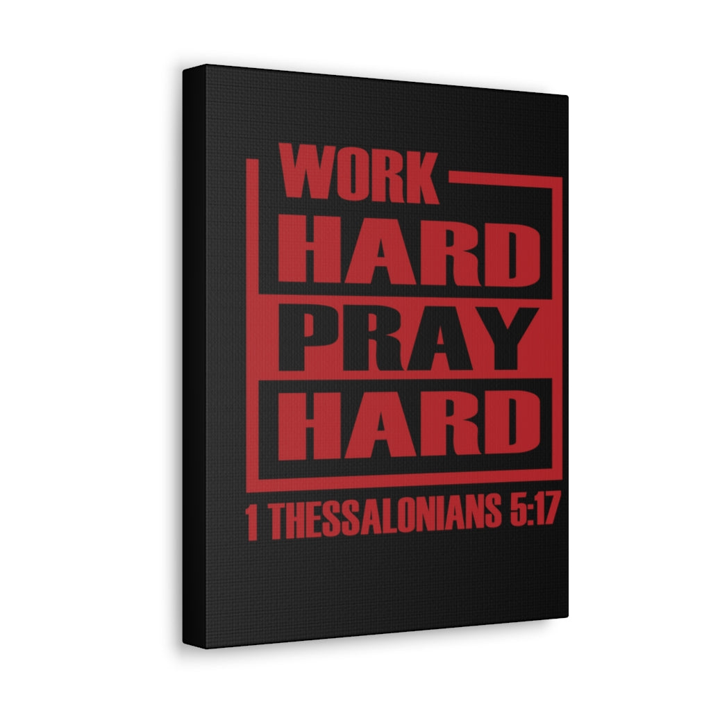 Scripture Walls Work Hard Pray Hard 1 Thessalonians 5:17 Bible Verse Canvas Christian Wall Art Ready To Hang Unframed-Express Your Love Gifts