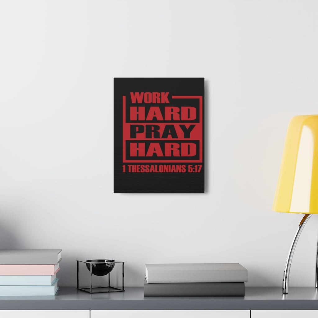 Scripture Walls Work Hard Pray Hard 1 Thessalonians 5:17 Bible Verse Canvas Christian Wall Art Ready To Hang Unframed-Express Your Love Gifts