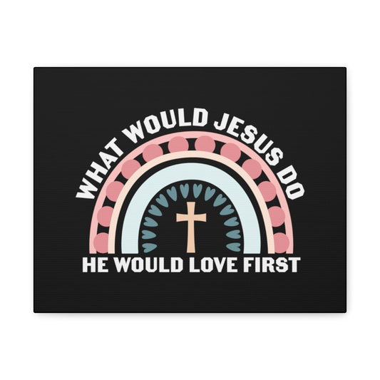 Would Jesus Do 1 John 4:19 Christian Wall Art Bible Verse Print Ready to Hang Unframed-Express Your Love Gifts