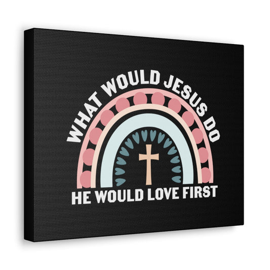 Would Jesus Do 1 John 4:19 Christian Wall Art Bible Verse Print Ready to Hang Unframed-Express Your Love Gifts