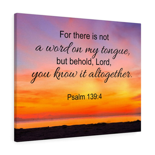 You Know It All Together Psalm 139:4 Bible Verse Canvas Christian Wall Art Ready to Hang Unframed-Express Your Love Gifts