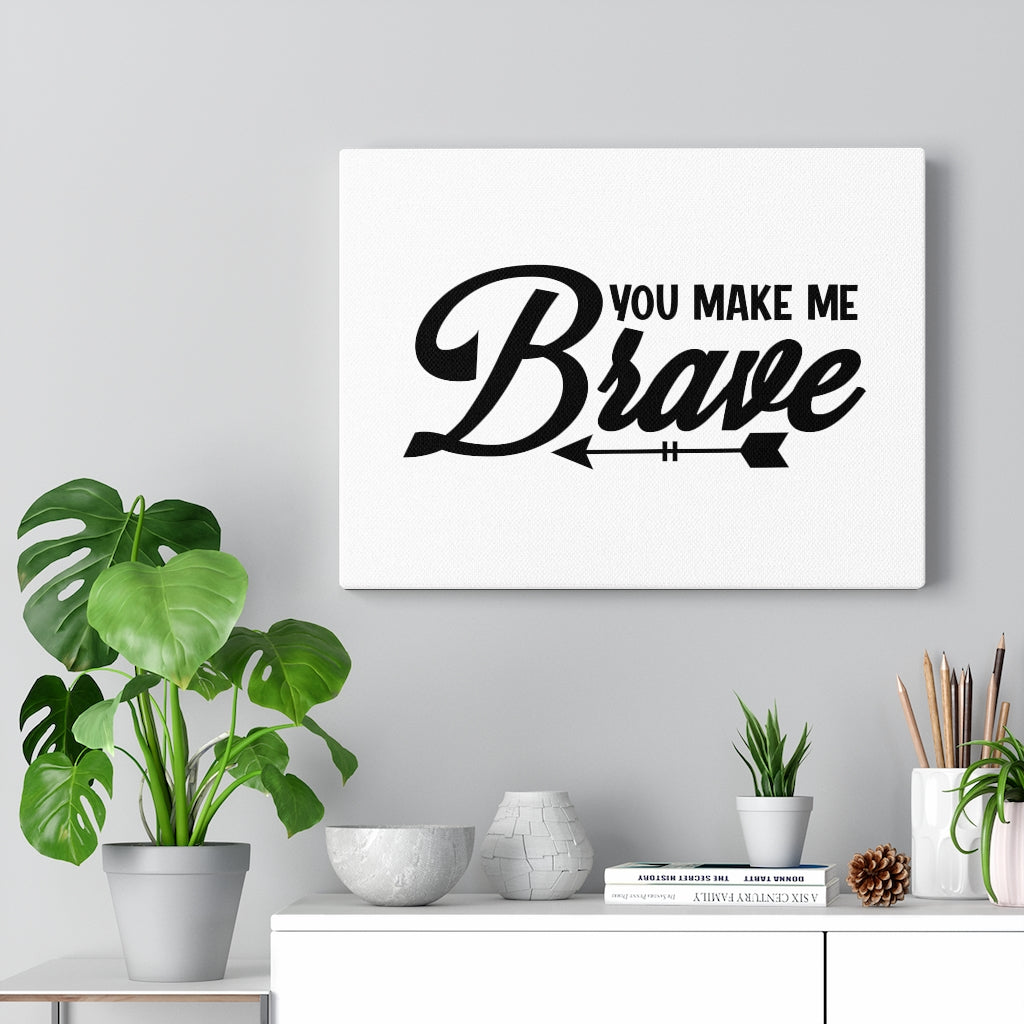 Scripture Walls You Make Me Brave Bible Verse Canvas Christian Wall Art Ready to Hang Unframed-Express Your Love Gifts