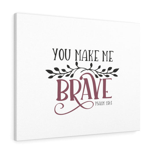 You Make Me Brave Psalm 138:3 Bible Verse Canvas Christian Wall Art Ready to Hang Unframed-Express Your Love Gifts