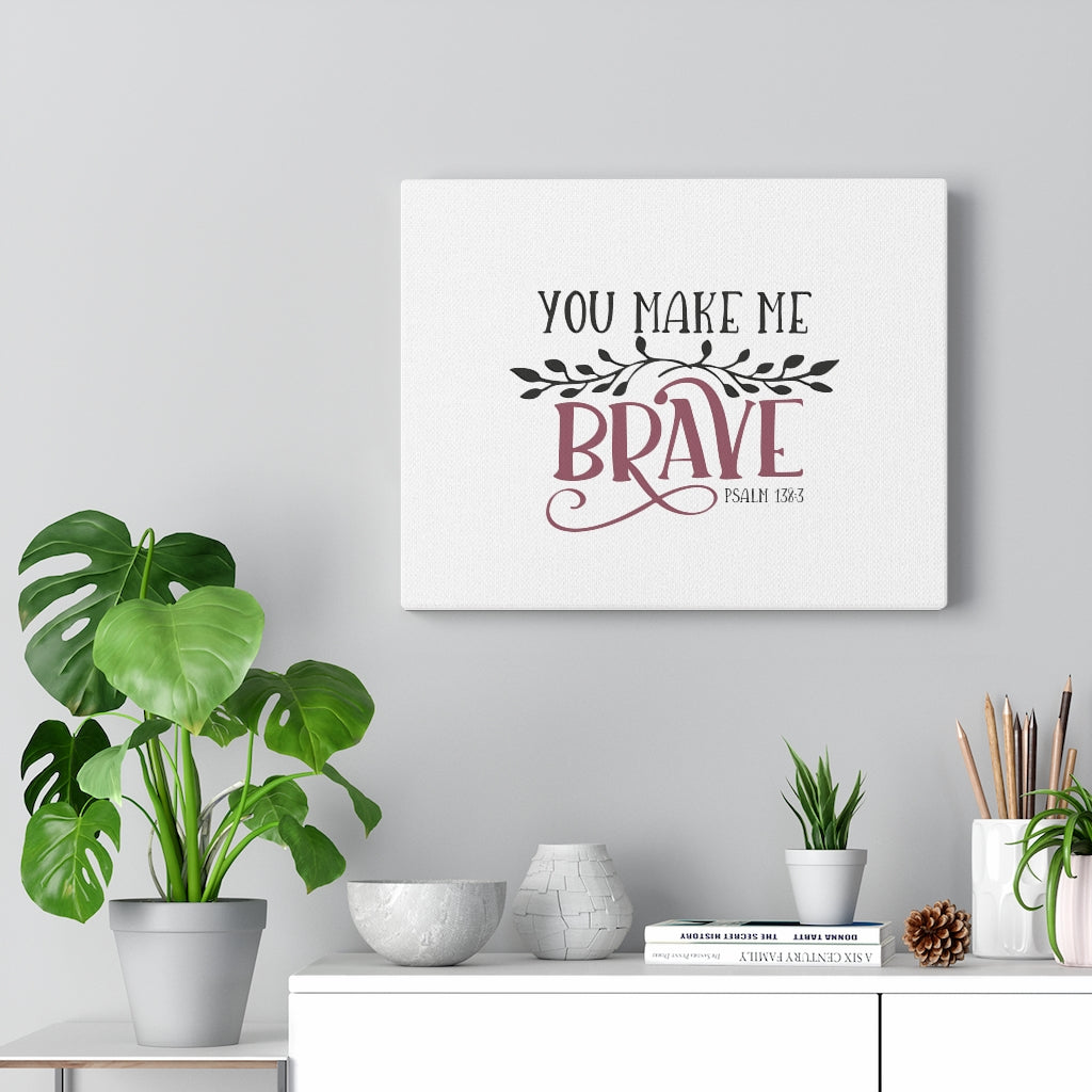 You Make Me Brave Psalm 138:3 Bible Verse Canvas Christian Wall Art Ready to Hang Unframed-Express Your Love Gifts