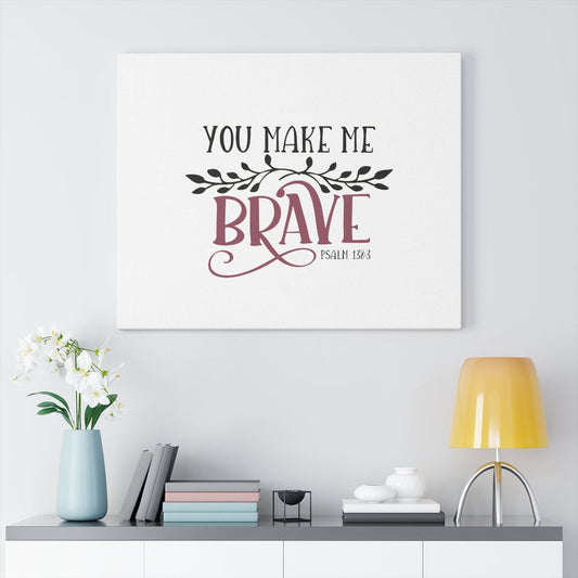 You Make Me Brave Psalm 138:3 Bible Verse Canvas Christian Wall Art Ready to Hang Unframed-Express Your Love Gifts